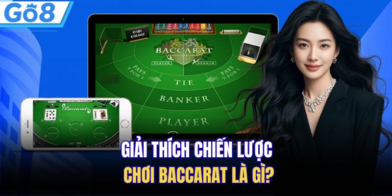 Chiến Thuật Chơi Baccarat An Toàn, Hiệu Quả Cao Lên Tới 99% 1 Giải thích chiến lược chơi Baccarat là gì?