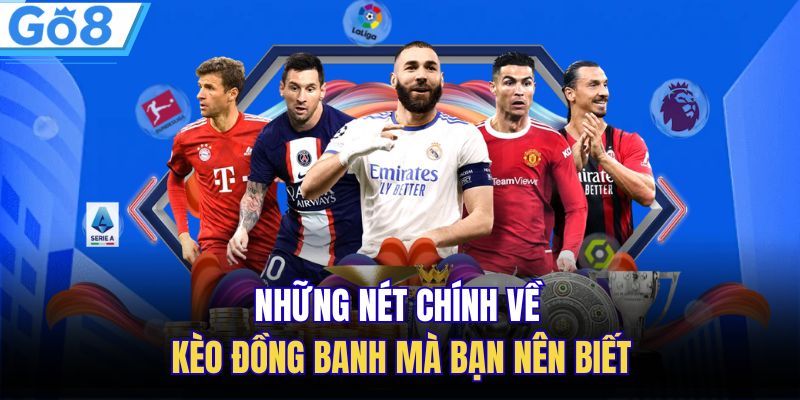 Kèo Đồng Banh - Tham Khảo Cách Chơi Trọn Vẹn Tại GO8 1 Những nét chính về kèo đồng banh mà bạn nên biết